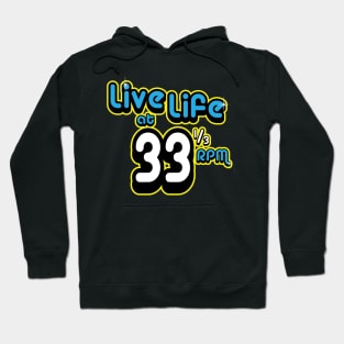 Live Life at 33 1/3 RPM Hoodie